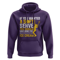 If You Wanted Soft Serve Gone For Ice Cream Hoodie Tennis Lover Gift - Wonder Print Shop