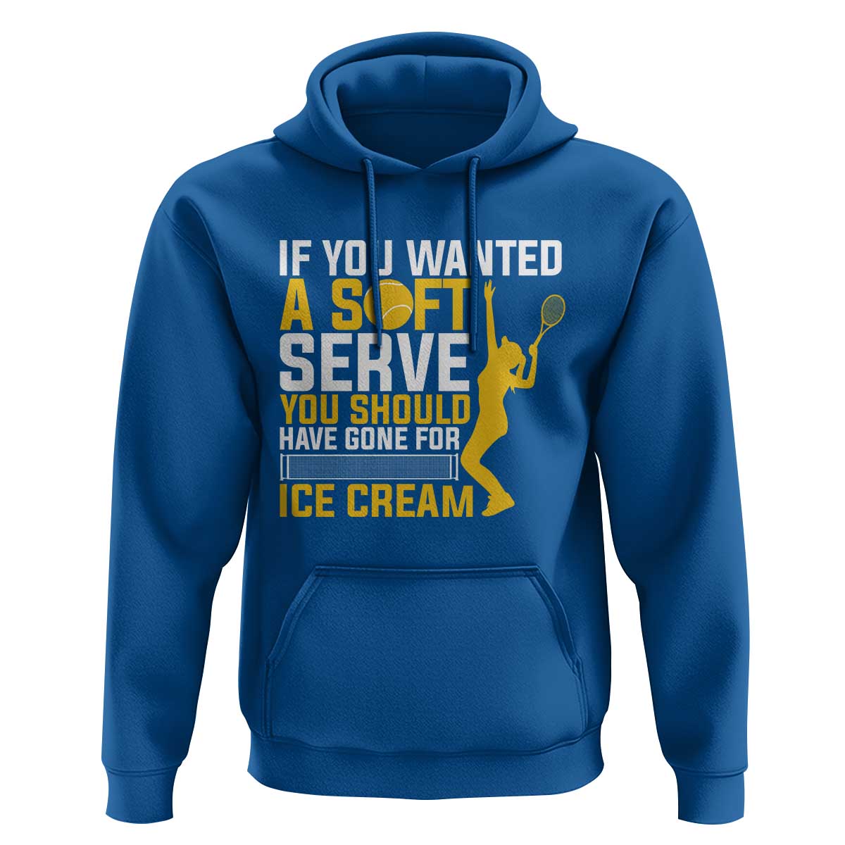 If You Wanted Soft Serve Gone For Ice Cream Hoodie Tennis Lover Gift - Wonder Print Shop