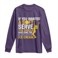 If You Wanted Soft Serve Gone For Ice Cream Long Sleeve Shirt Tennis Lover Gift - Wonder Print Shop