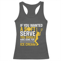 If You Wanted Soft Serve Gone For Ice Cream Racerback Tank Top Tennis Lover Gift - Wonder Print Shop