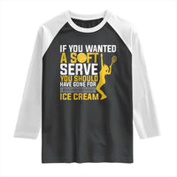 If You Wanted Soft Serve Gone For Ice Cream Raglan Shirt Tennis Lover Gift - Wonder Print Shop