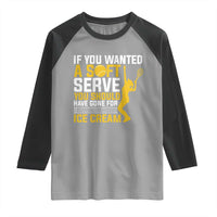 If You Wanted Soft Serve Gone For Ice Cream Raglan Shirt Tennis Lover Gift - Wonder Print Shop