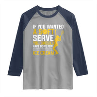 If You Wanted Soft Serve Gone For Ice Cream Raglan Shirt Tennis Lover Gift - Wonder Print Shop