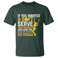 If You Wanted Soft Serve Gone For Ice Cream T Shirt Tennis Lover Gift - Wonder Print Shop