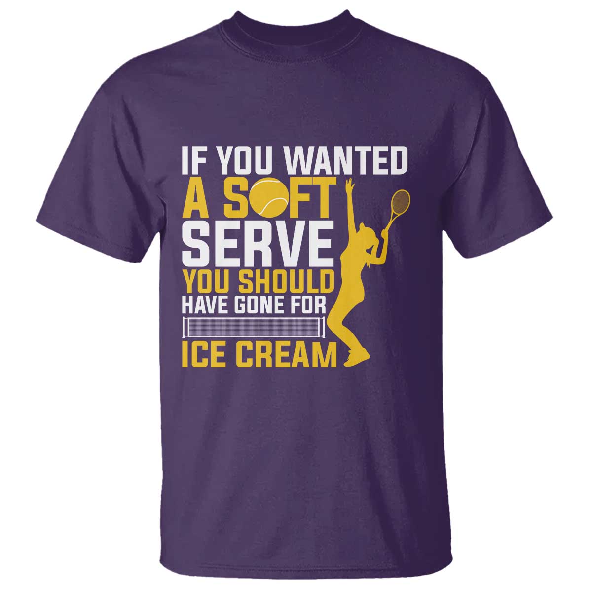 If You Wanted Soft Serve Gone For Ice Cream T Shirt Tennis Lover Gift - Wonder Print Shop