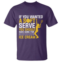If You Wanted Soft Serve Gone For Ice Cream T Shirt Tennis Lover Gift - Wonder Print Shop