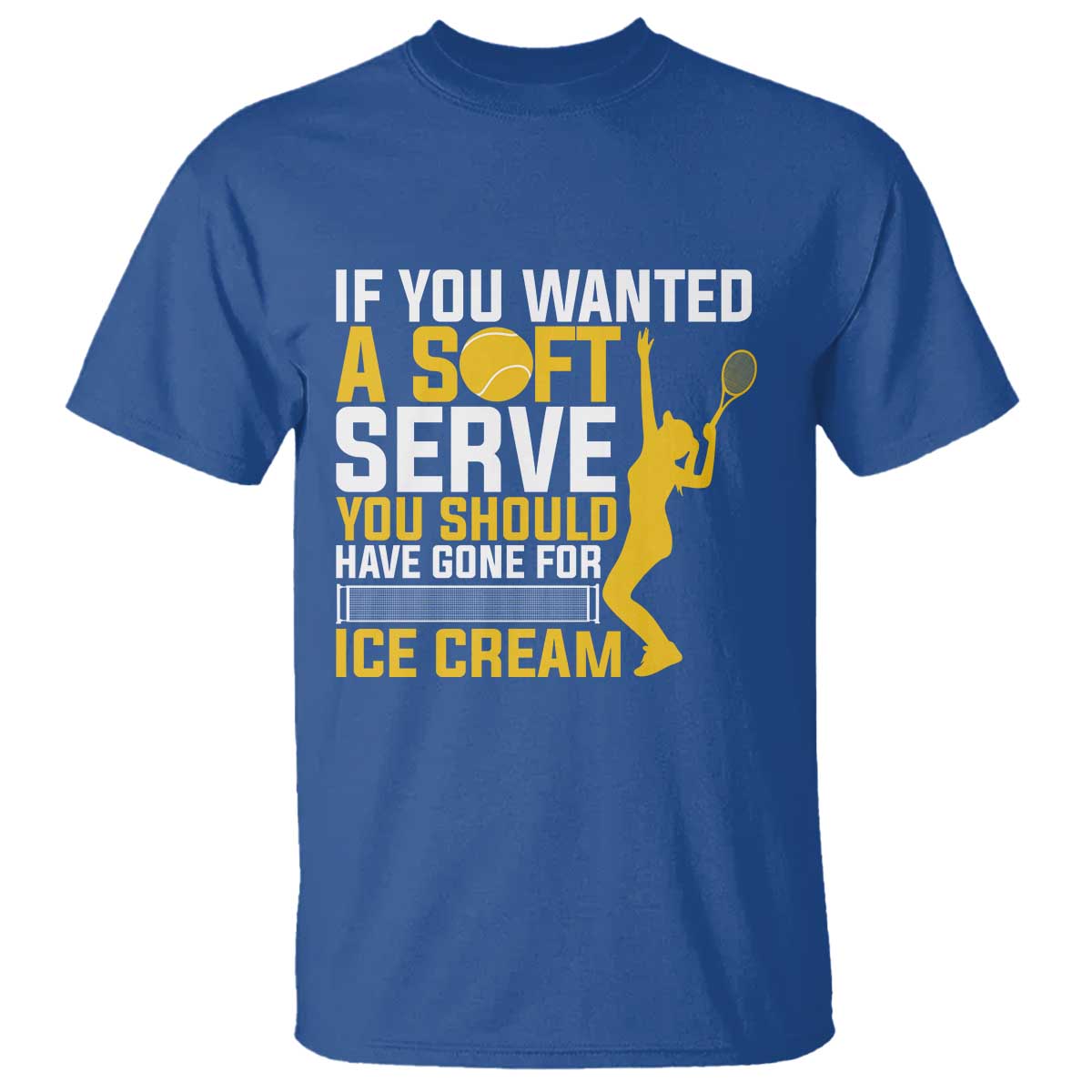 If You Wanted Soft Serve Gone For Ice Cream T Shirt Tennis Lover Gift - Wonder Print Shop