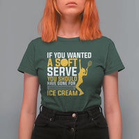 If You Wanted Soft Serve Gone For Ice Cream T Shirt For Women Tennis Lover Gift - Wonder Print Shop