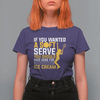 If You Wanted Soft Serve Gone For Ice Cream T Shirt For Women Tennis Lover Gift - Wonder Print Shop