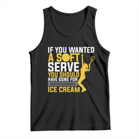 If You Wanted Soft Serve Gone For Ice Cream Tank Top Tennis Lover Gift - Wonder Print Shop