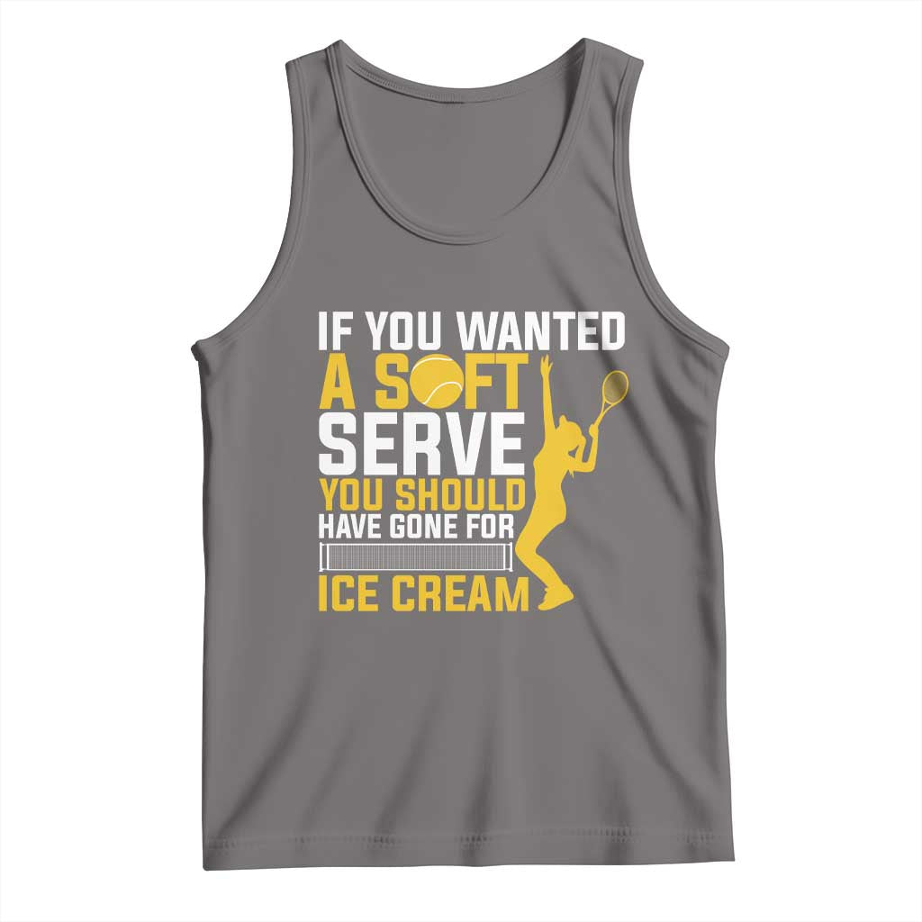 If You Wanted Soft Serve Gone For Ice Cream Tank Top Tennis Lover Gift - Wonder Print Shop