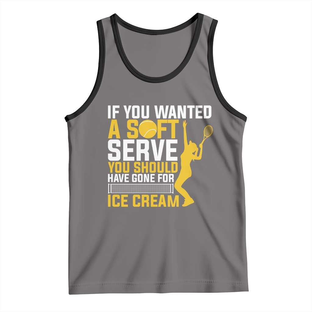 If You Wanted Soft Serve Gone For Ice Cream Tank Top Tennis Lover Gift - Wonder Print Shop