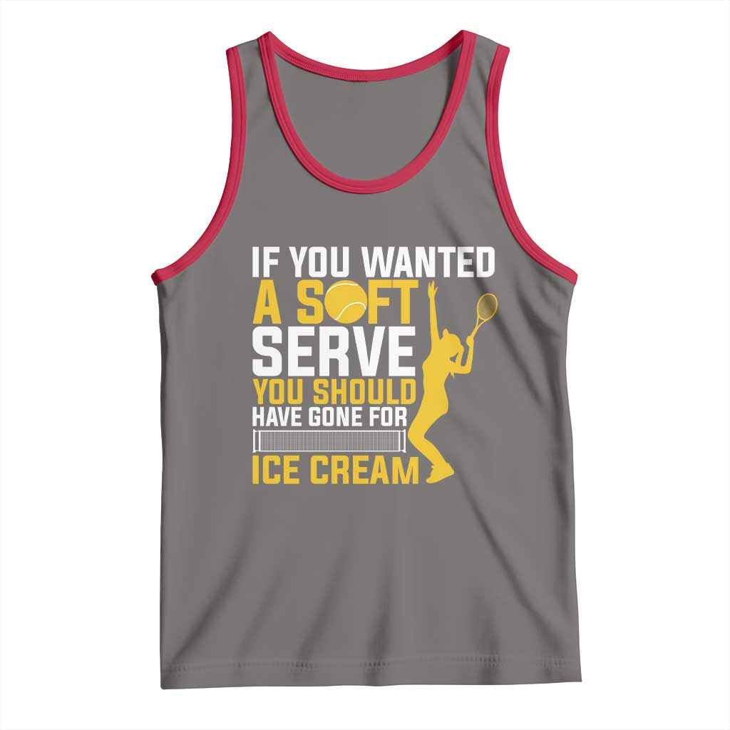 If You Wanted Soft Serve Gone For Ice Cream Tank Top Tennis Lover Gift - Wonder Print Shop