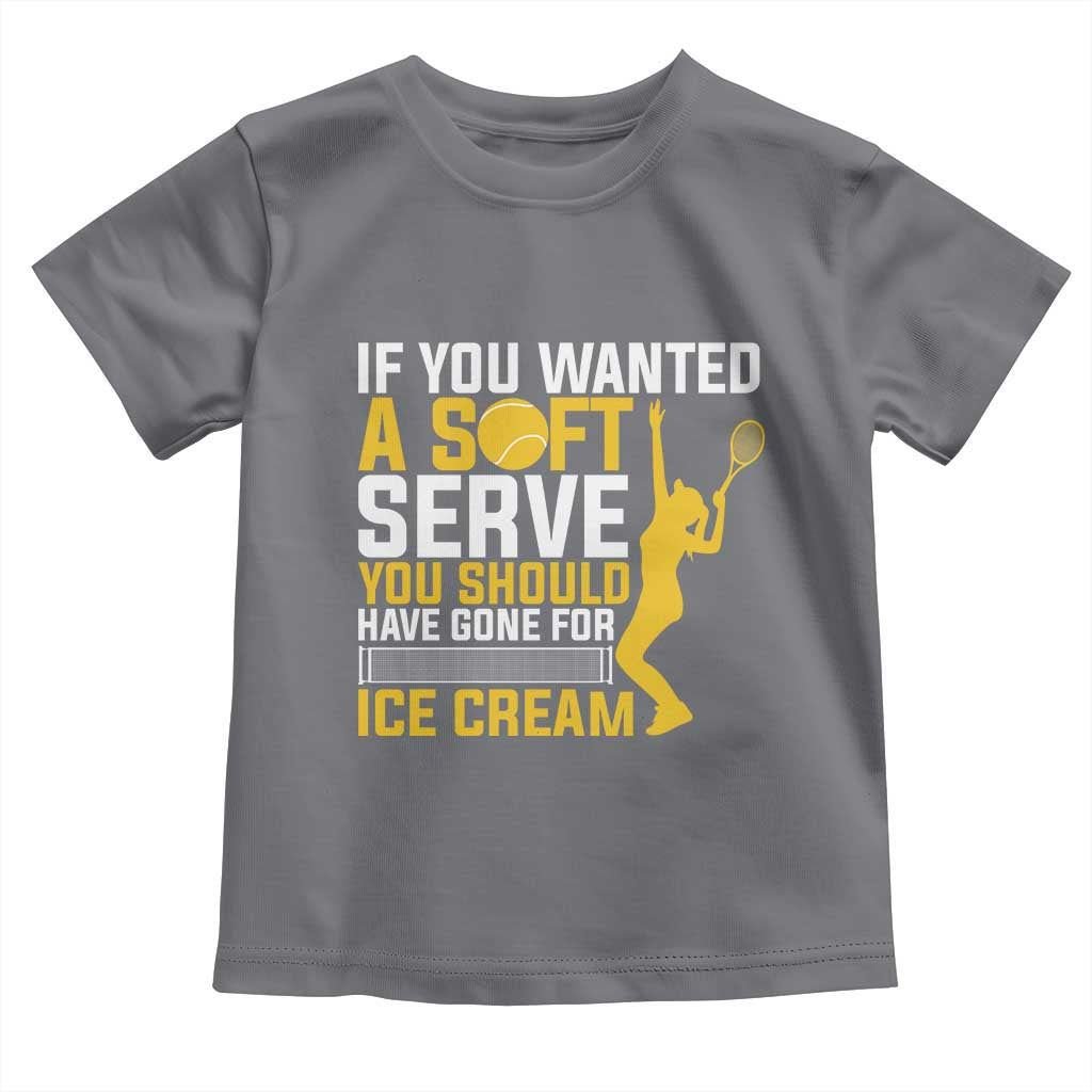 If You Wanted Soft Serve Gone For Ice Cream Toddler T Shirt Tennis Lover Gift - Wonder Print Shop