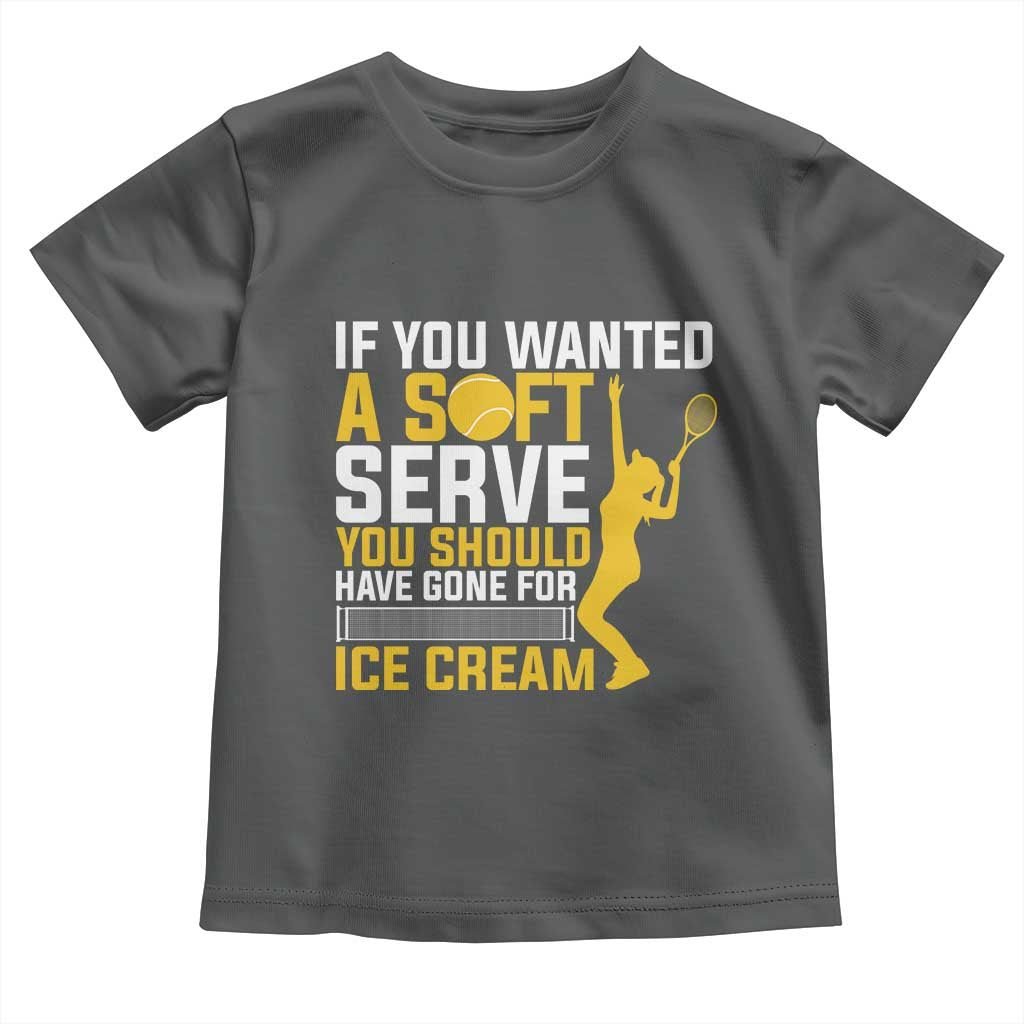 If You Wanted Soft Serve Gone For Ice Cream Toddler T Shirt Tennis Lover Gift - Wonder Print Shop