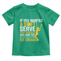 If You Wanted Soft Serve Gone For Ice Cream Toddler T Shirt Tennis Lover Gift - Wonder Print Shop