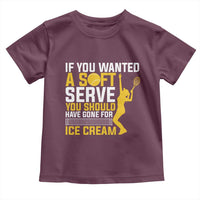 If You Wanted Soft Serve Gone For Ice Cream Toddler T Shirt Tennis Lover Gift - Wonder Print Shop