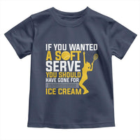 If You Wanted Soft Serve Gone For Ice Cream Toddler T Shirt Tennis Lover Gift - Wonder Print Shop