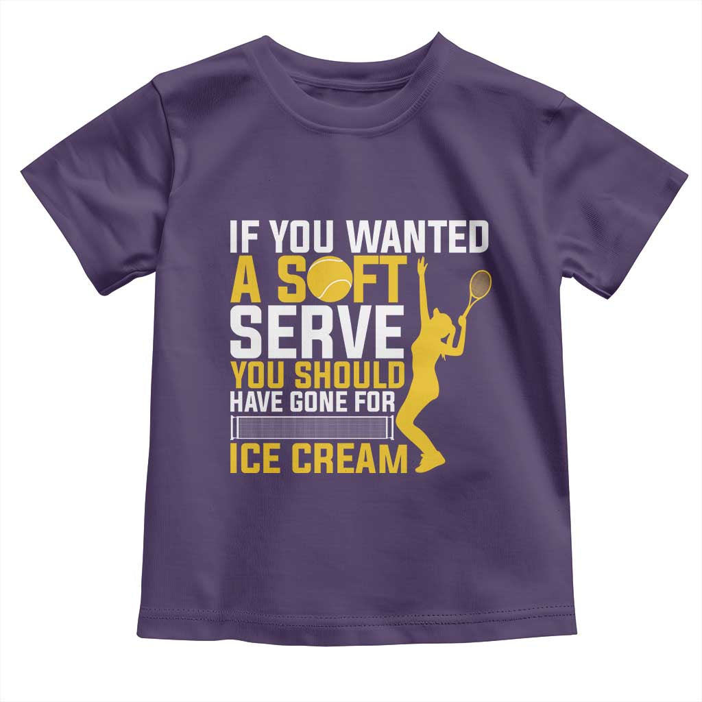 If You Wanted Soft Serve Gone For Ice Cream Toddler T Shirt Tennis Lover Gift - Wonder Print Shop