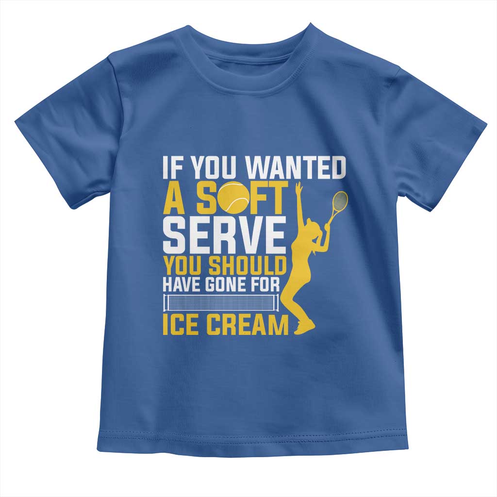 If You Wanted Soft Serve Gone For Ice Cream Toddler T Shirt Tennis Lover Gift - Wonder Print Shop