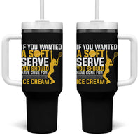 If You Wanted Soft Serve Gone For Ice Cream Tumbler With Handle Tennis Lover Gift - Wonder Print Shop