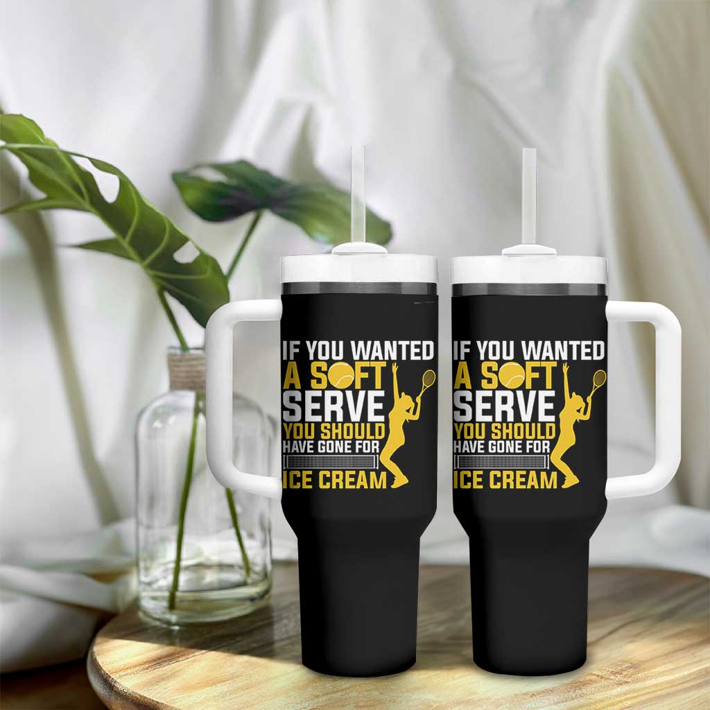 If You Wanted Soft Serve Gone For Ice Cream Tumbler With Handle Tennis Lover Gift - Wonder Print Shop