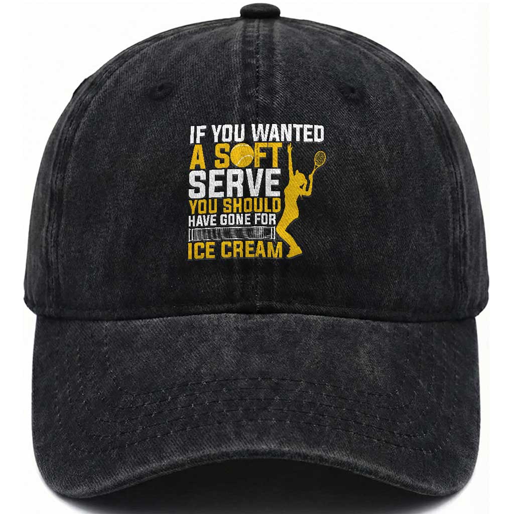 If You Wanted Soft Serve Gone For Ice Cream Washed Cotton Baseball Cap Tennis Lover Gift
