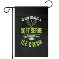 If You Wanted Soft Serve Gone For Ice Cream Garden Flag Funny Tennis Player Gift - Wonder Print Shop