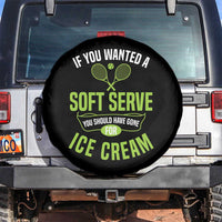 If You Wanted Soft Serve Gone For Ice Cream Spare Tire Cover Funny Tennis Player Gift - Wonder Print Shop