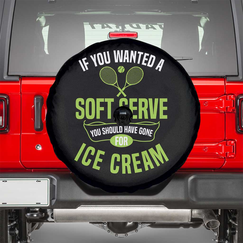 If You Wanted Soft Serve Gone For Ice Cream Spare Tire Cover Funny Tennis Player Gift - Wonder Print Shop