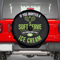 If You Wanted Soft Serve Gone For Ice Cream Spare Tire Cover Funny Tennis Player Gift - Wonder Print Shop