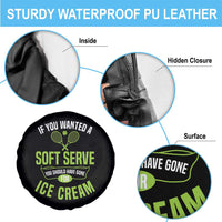 If You Wanted Soft Serve Gone For Ice Cream Spare Tire Cover Funny Tennis Player Gift - Wonder Print Shop