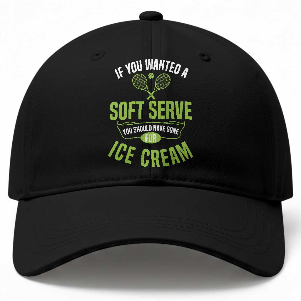 If You Wanted Soft Serve Gone For Ice Cream Baseball Cap Funny Tennis Player Gift