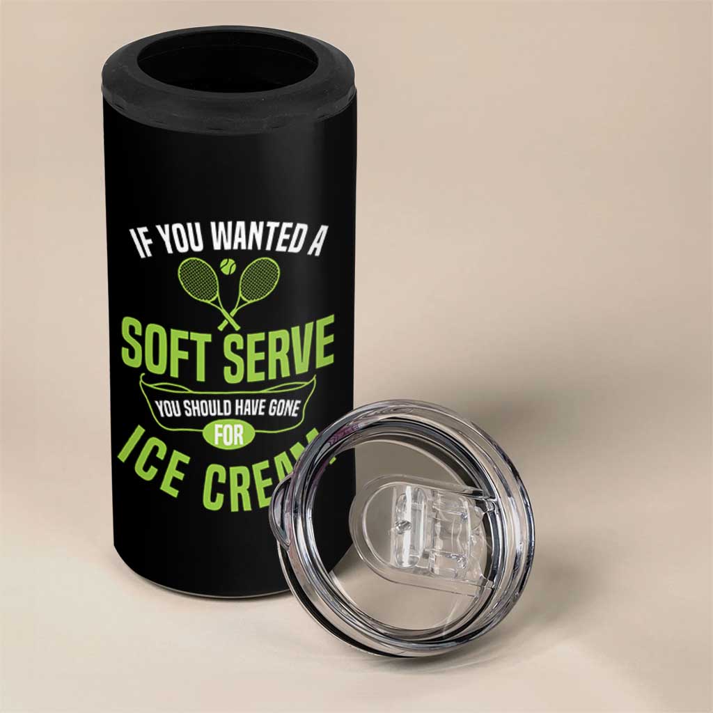 If You Wanted Soft Serve Gone For Ice Cream 4 in 1 Can Cooler Tumbler Funny Tennis Player Gift - Wonder Print Shop