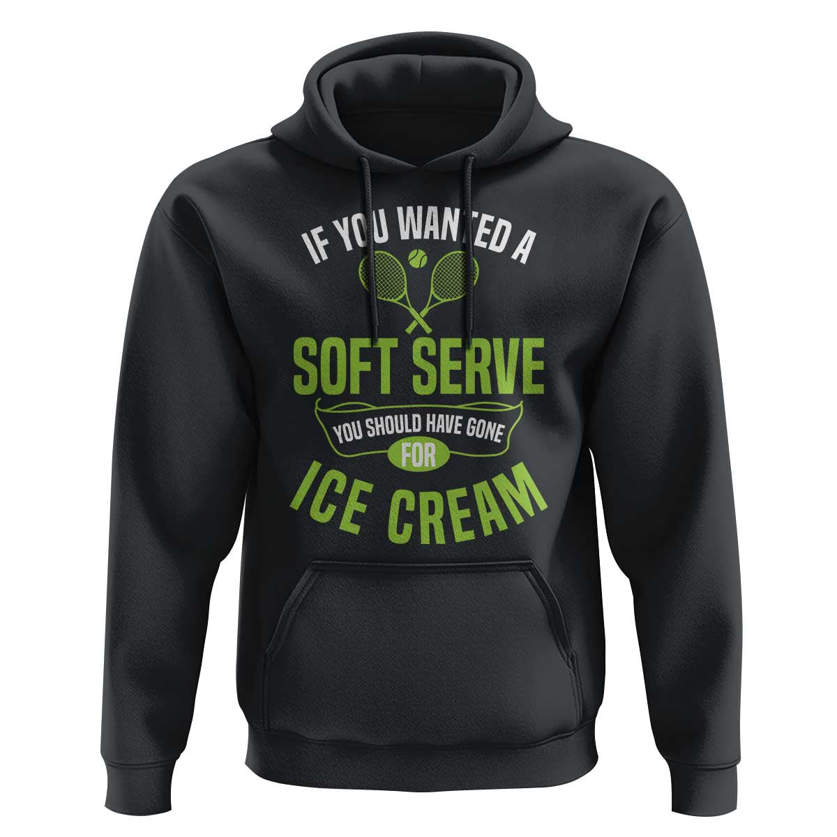 If You Wanted Soft Serve Gone For Ice Cream Hoodie Funny Tennis Player Gift - Wonder Print Shop