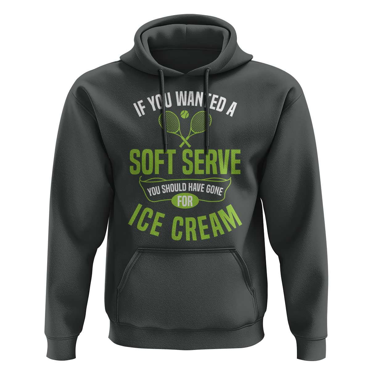 If You Wanted Soft Serve Gone For Ice Cream Hoodie Funny Tennis Player Gift - Wonder Print Shop
