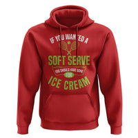 If You Wanted Soft Serve Gone For Ice Cream Hoodie Funny Tennis Player Gift - Wonder Print Shop