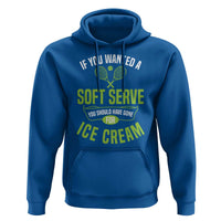 If You Wanted Soft Serve Gone For Ice Cream Hoodie Funny Tennis Player Gift - Wonder Print Shop