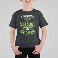 If You Wanted Soft Serve Gone For Ice Cream T Shirt For Kid Funny Tennis Player Gift - Wonder Print Shop