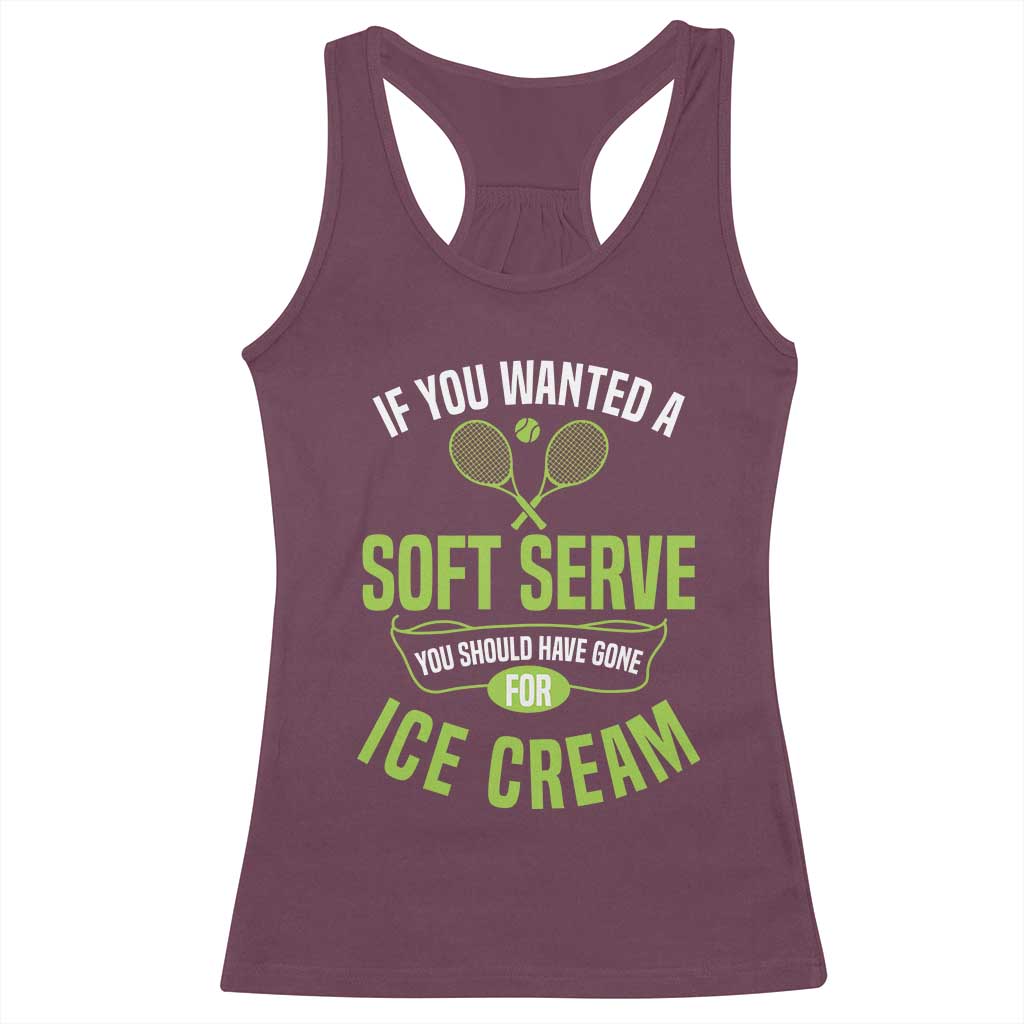 If You Wanted Soft Serve Gone For Ice Cream Racerback Tank Top Funny Tennis Player Gift - Wonder Print Shop