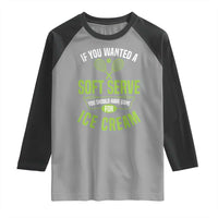 If You Wanted Soft Serve Gone For Ice Cream Raglan Shirt Funny Tennis Player Gift - Wonder Print Shop