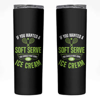 If You Wanted Soft Serve Gone For Ice Cream Skinny Tumbler Funny Tennis Player Gift - Wonder Print Shop