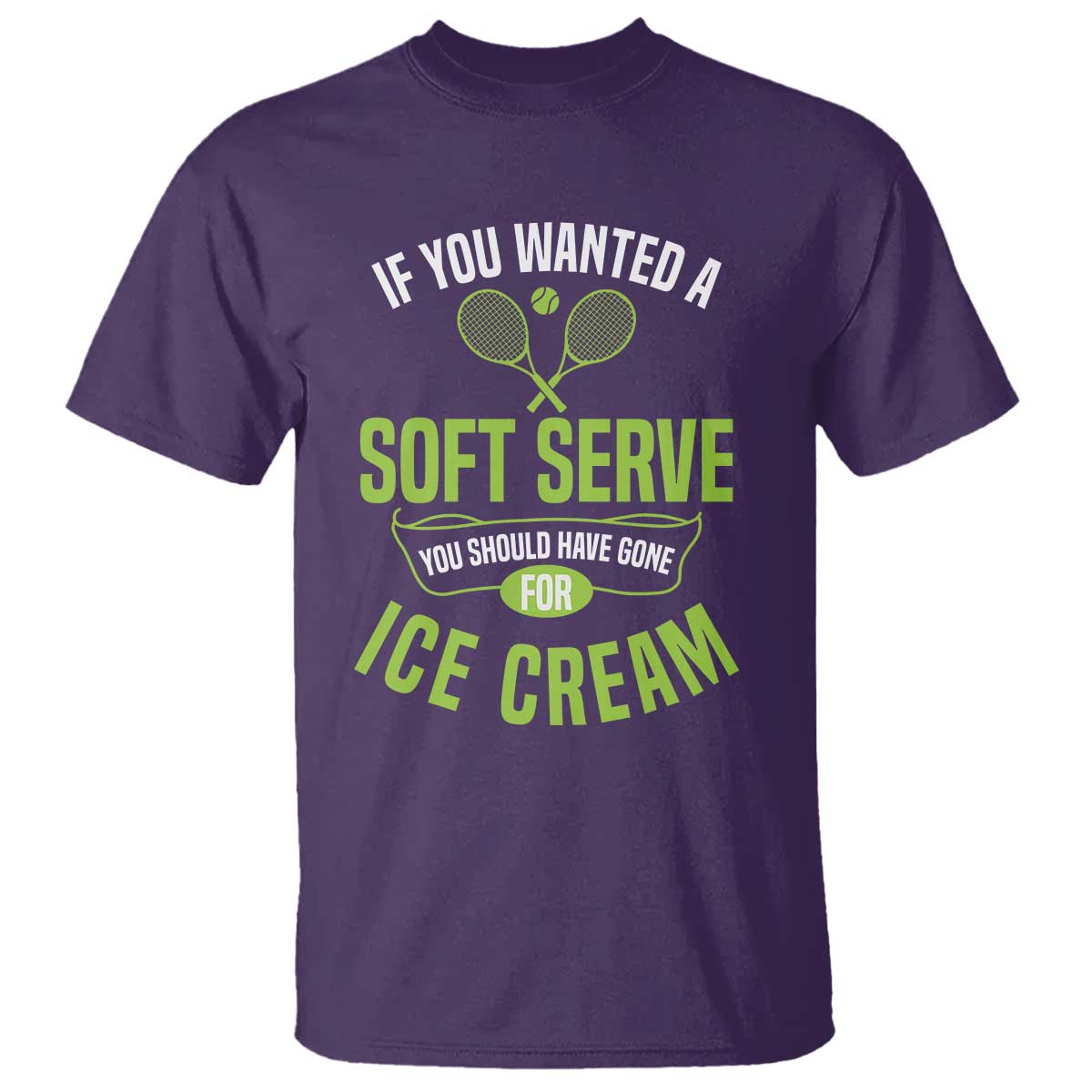 If You Wanted Soft Serve Gone For Ice Cream T Shirt Funny Tennis Player Gift - Wonder Print Shop