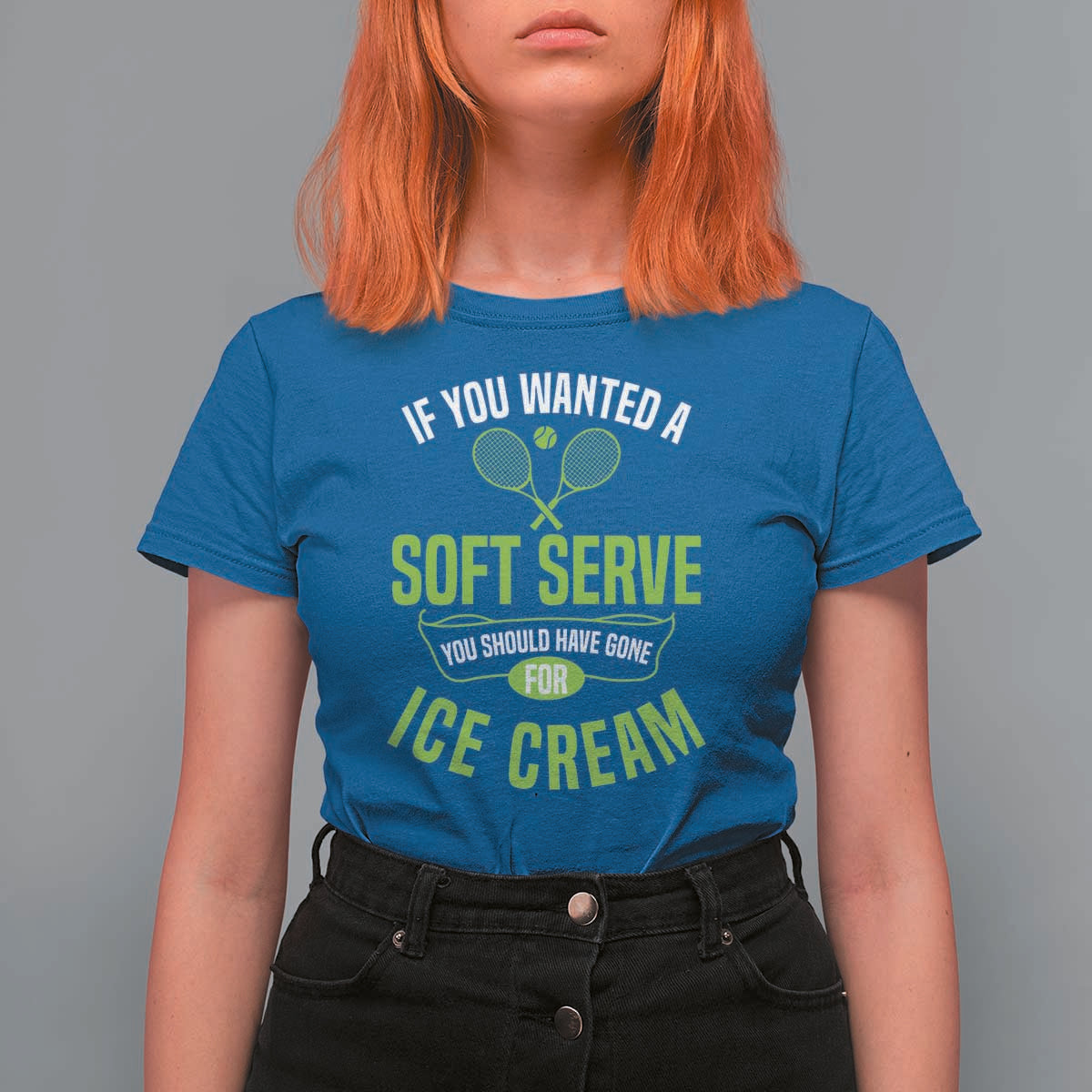 If You Wanted Soft Serve Gone For Ice Cream T Shirt For Women Funny Tennis Player Gift - Wonder Print Shop