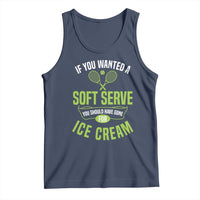 If You Wanted Soft Serve Gone For Ice Cream Tank Top Funny Tennis Player Gift - Wonder Print Shop