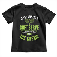 If You Wanted Soft Serve Gone For Ice Cream Toddler T Shirt Funny Tennis Player Gift - Wonder Print Shop