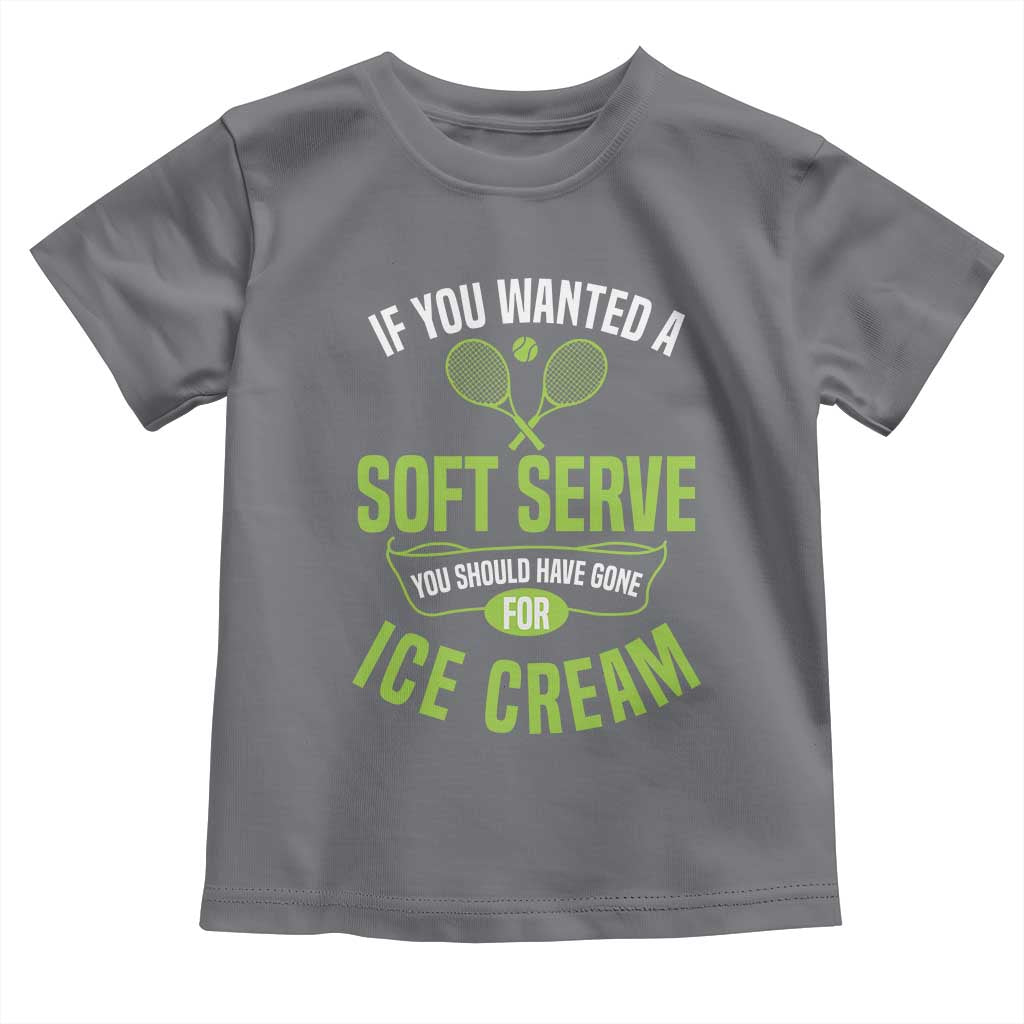 If You Wanted Soft Serve Gone For Ice Cream Toddler T Shirt Funny Tennis Player Gift - Wonder Print Shop