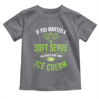 If You Wanted Soft Serve Gone For Ice Cream Toddler T Shirt Funny Tennis Player Gift - Wonder Print Shop