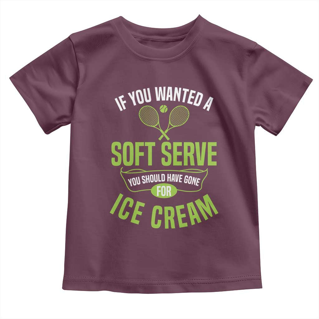 If You Wanted Soft Serve Gone For Ice Cream Toddler T Shirt Funny Tennis Player Gift - Wonder Print Shop
