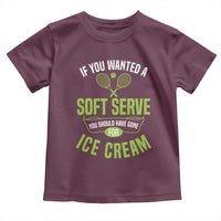 If You Wanted Soft Serve Gone For Ice Cream Toddler T Shirt Funny Tennis Player Gift - Wonder Print Shop